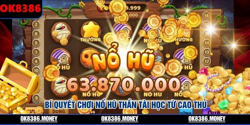 Bí quyết chơi nổ hũ thần tài học từ cao thủ